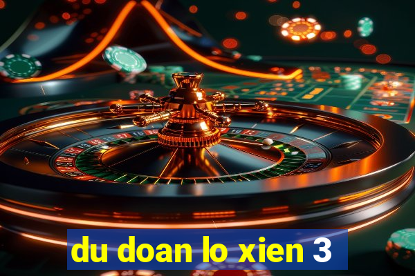 du doan lo xien 3