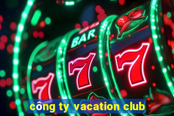 công ty vacation club