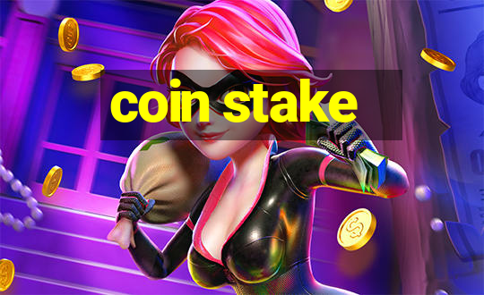 coin stake