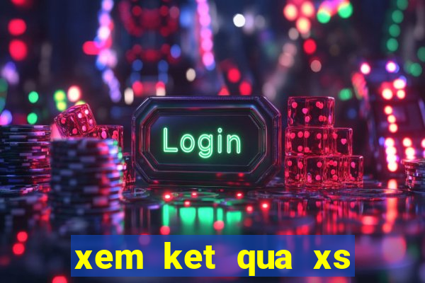 xem ket qua xs mien trung