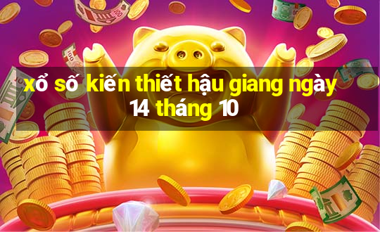 xổ số kiến thiết hậu giang ngày 14 tháng 10