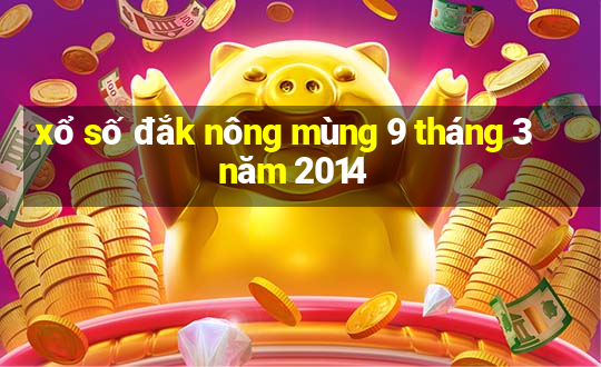 xổ số đắk nông mùng 9 tháng 3 năm 2014