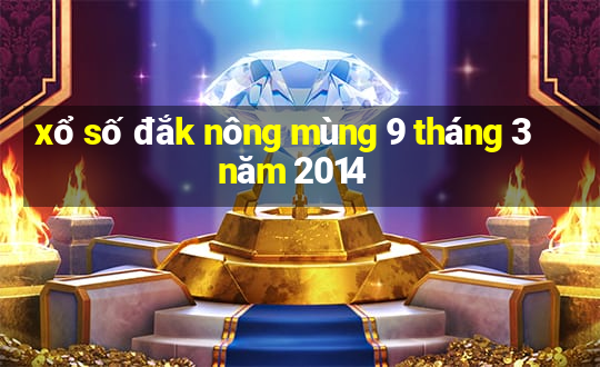 xổ số đắk nông mùng 9 tháng 3 năm 2014