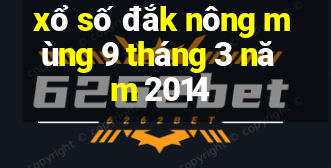 xổ số đắk nông mùng 9 tháng 3 năm 2014