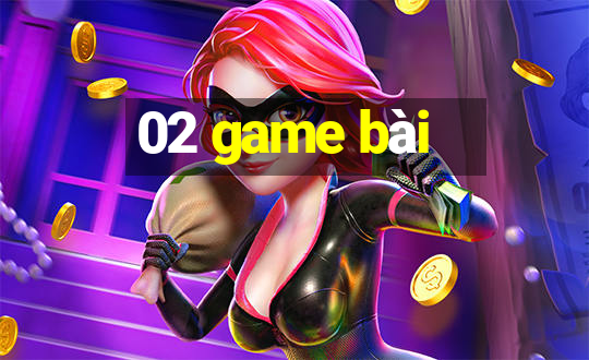 02 game bài