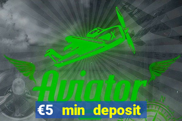 €5 min deposit online casino