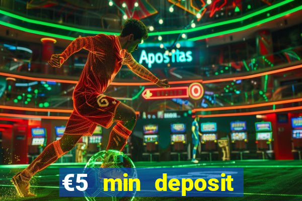 €5 min deposit online casino