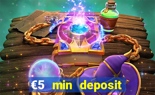 €5 min deposit online casino