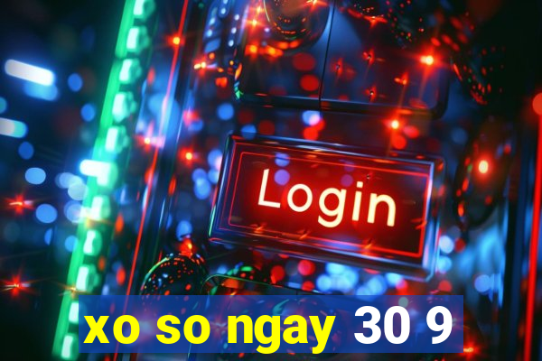 xo so ngay 30 9