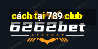 cách tại 789 club