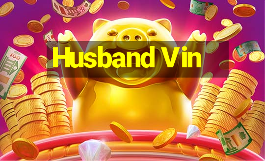 Husband Vin