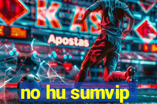 no hu sumvip