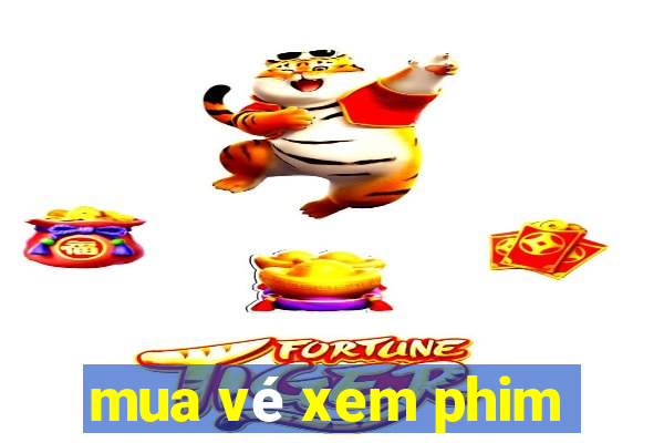 mua vé xem phim