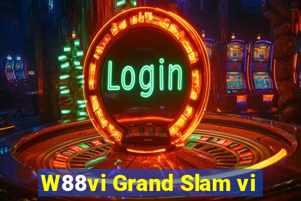 W88vi Grand Slam vi