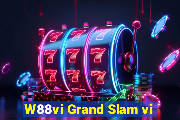 W88vi Grand Slam vi