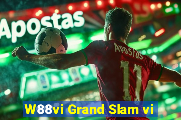 W88vi Grand Slam vi