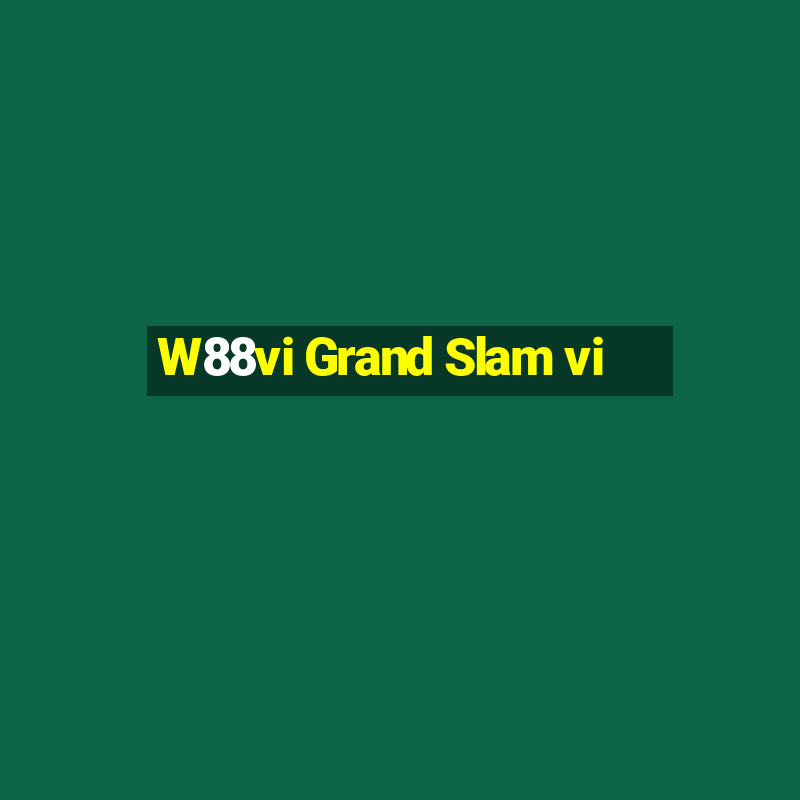 W88vi Grand Slam vi