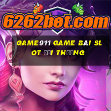 Game911 Game Bài Slot Đổi Thưởng