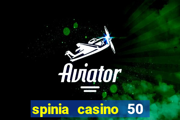 spinia casino 50 free spins