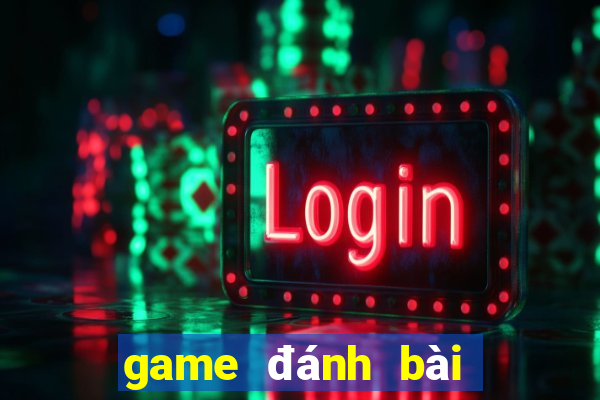 game đánh bài đổi thưởng uy tín trên điện thoại