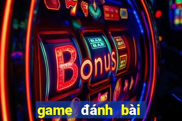 game đánh bài đổi thưởng uy tín trên điện thoại