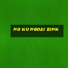 no hu ngoai binh