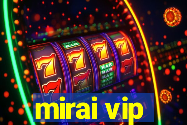 mirai vip