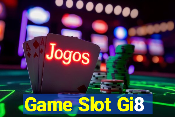 Game Slot Gi8