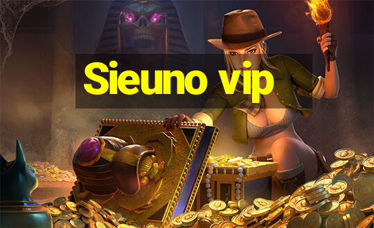 Sieuno vip