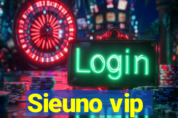 Sieuno vip