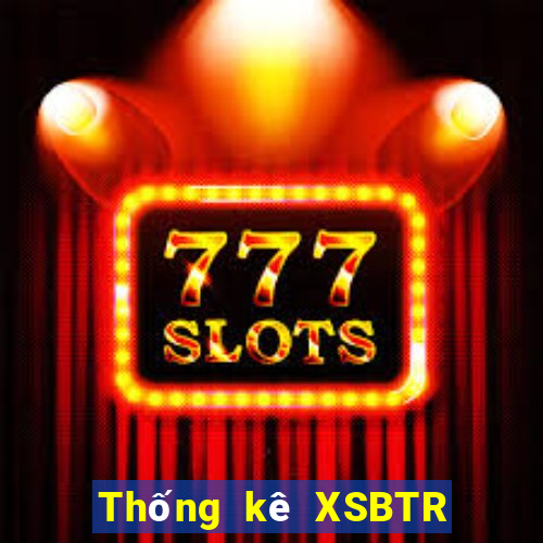 Thống kê XSBTR ngày 18