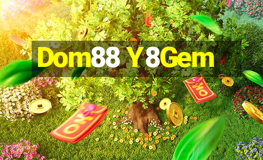 Dom88 Y8Gem