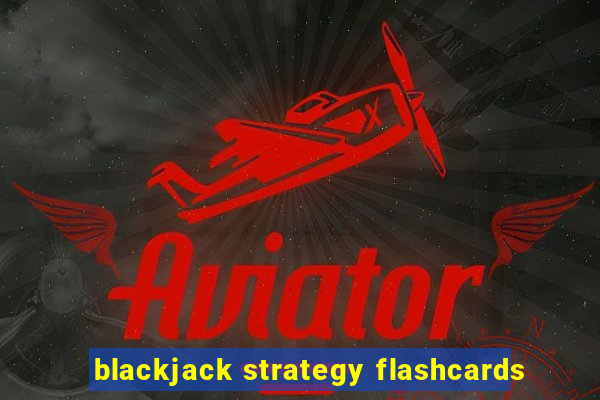 blackjack strategy flashcards