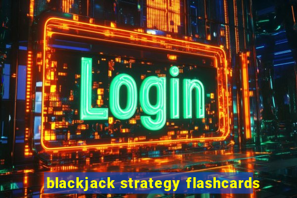 blackjack strategy flashcards