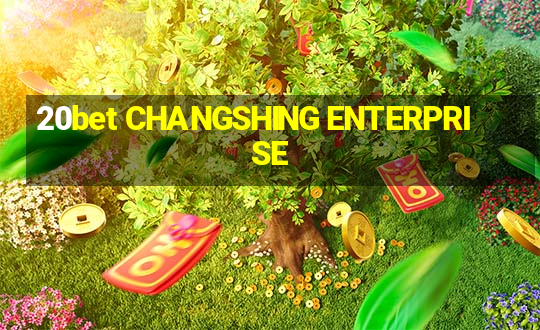 20bet CHANGSHING ENTERPRISE