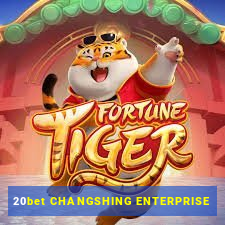 20bet CHANGSHING ENTERPRISE