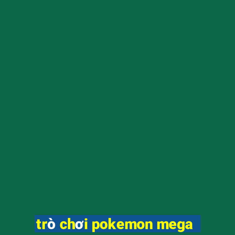 trò chơi pokemon mega