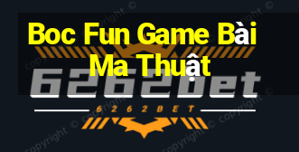 Boc Fun Game Bài Ma Thuật