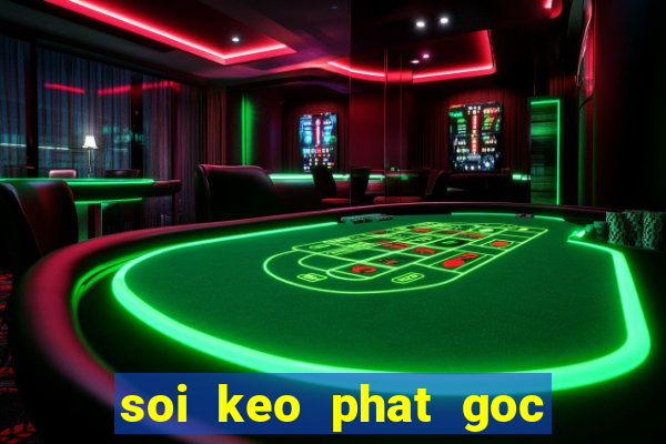 soi keo phat goc toi nay