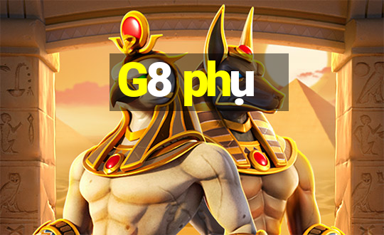 G8 phụ