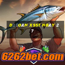 Dự đoán XSST ngày 27