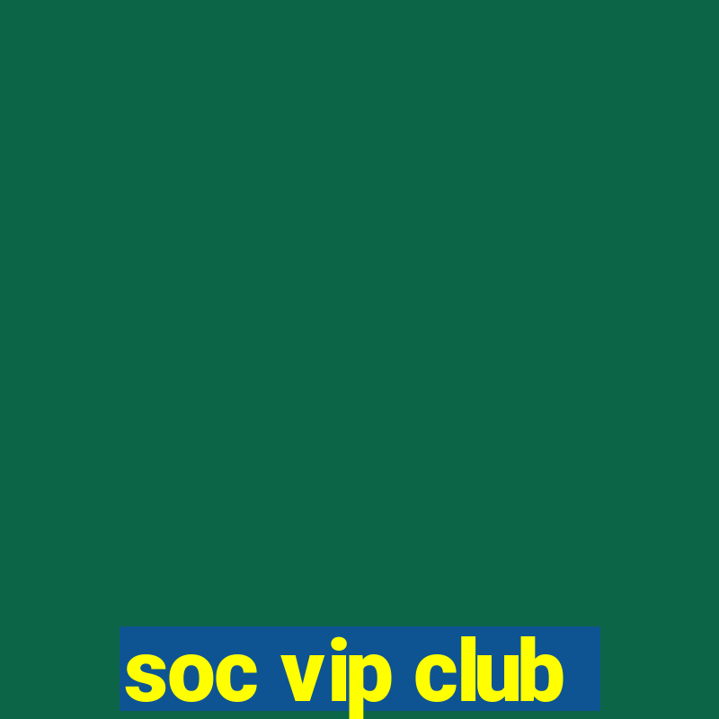 soc vip club