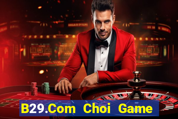 B29.Com Choi Game Đánh Bài