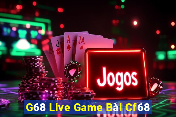 G68 Live Game Bài Cf68