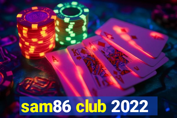 sam86 club 2022