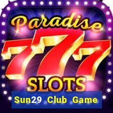 Sun29 Club Game Bài 1 Đổi 1