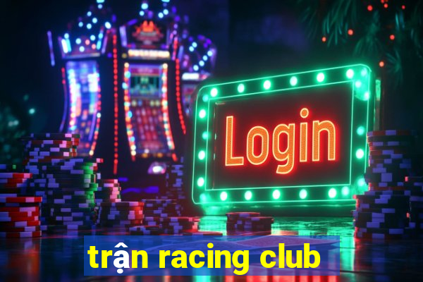 trận racing club