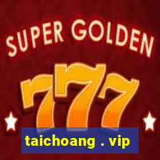 taichoang . vip