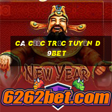 Cá cược trực tuyến d9bet