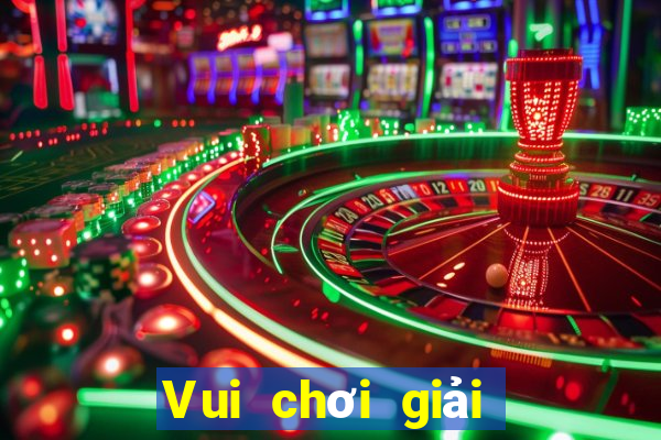 Vui chơi giải trí vui vẻ